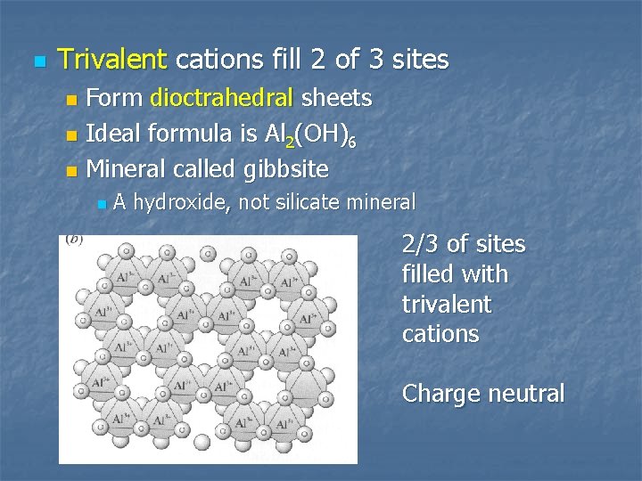 n Trivalent cations fill 2 of 3 sites Form dioctrahedral sheets n Ideal formula