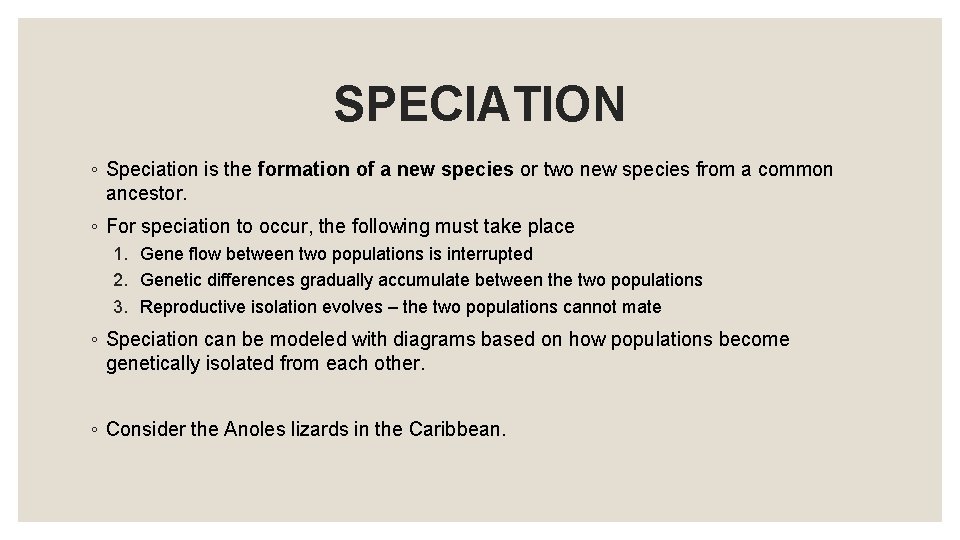 SPECIATION ◦ Speciation is the formation of a new species or two new species