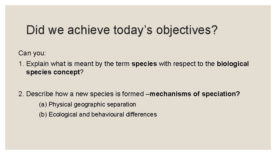 Did we achieve today’s objectives? Can you: 1. Explain what is meant by the