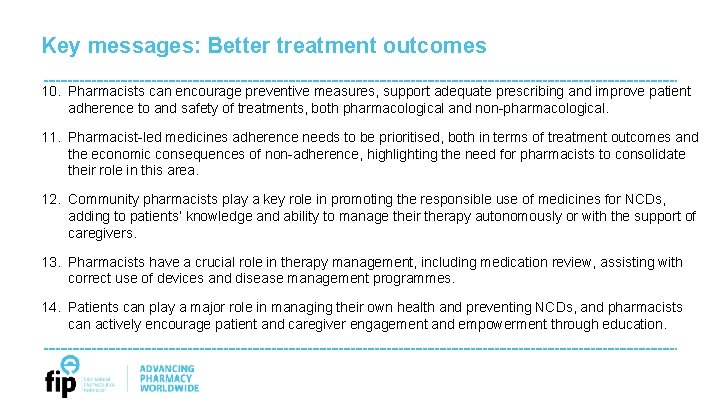 Key messages: Better treatment outcomes 10. Pharmacists can encourage preventive measures, support adequate prescribing