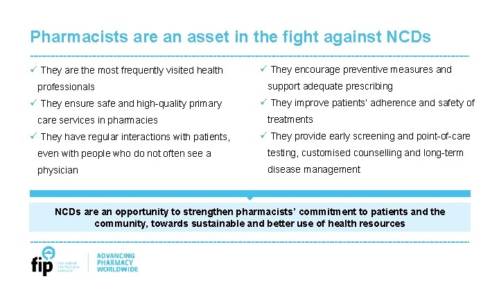 Pharmacists are an asset in the fight against NCDs ü They are the most