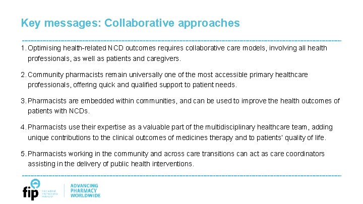 Key messages: Collaborative approaches 1. Optimising health-related NCD outcomes requires collaborative care models, involving