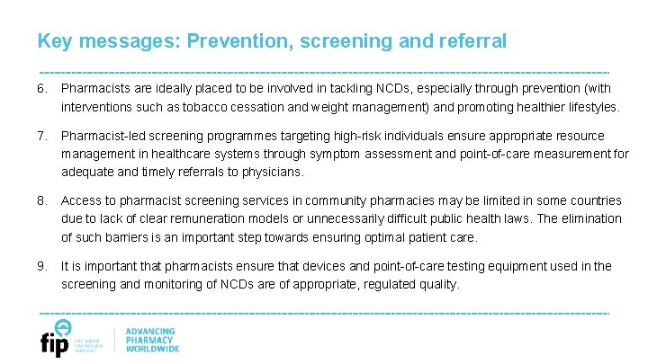 Key messages: Prevention, screening and referral 6. Pharmacists are ideally placed to be involved