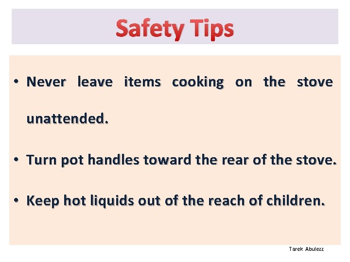 Safety Tips • Never leave items cooking on the stove unattended. • Turn pot