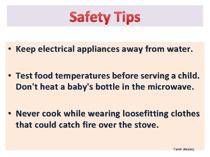 Safety Tips • Keep electrical appliances away from water. • Test food temperatures before