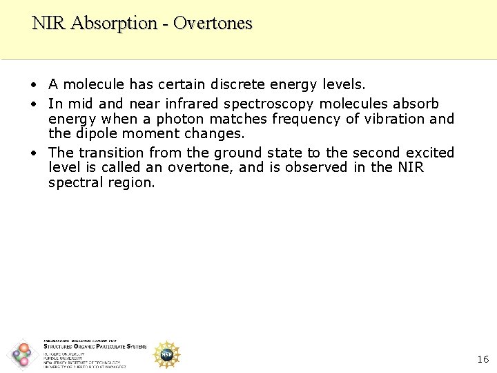 NIR Absorption - Overtones • A molecule has certain discrete energy levels. • In