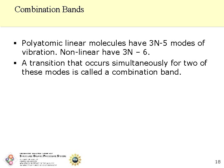 Combination Bands § Polyatomic linear molecules have 3 N-5 modes of vibration. Non-linear have