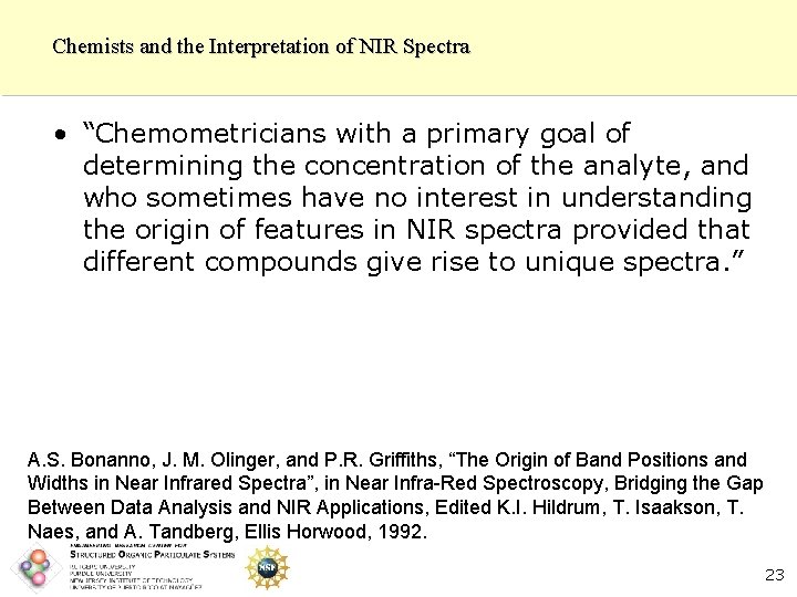 Chemists and the Interpretation of NIR Spectra • “Chemometricians with a primary goal of