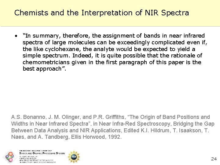 Chemists and the Interpretation of NIR Spectra • “In summary, therefore, the assignment of