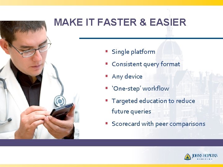 MAKE IT FASTER & EASIER § Single platform § Consistent query format § Any