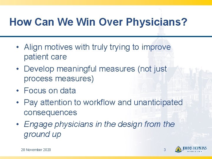 How Can We Win Over Physicians? • Align motives with truly trying to improve