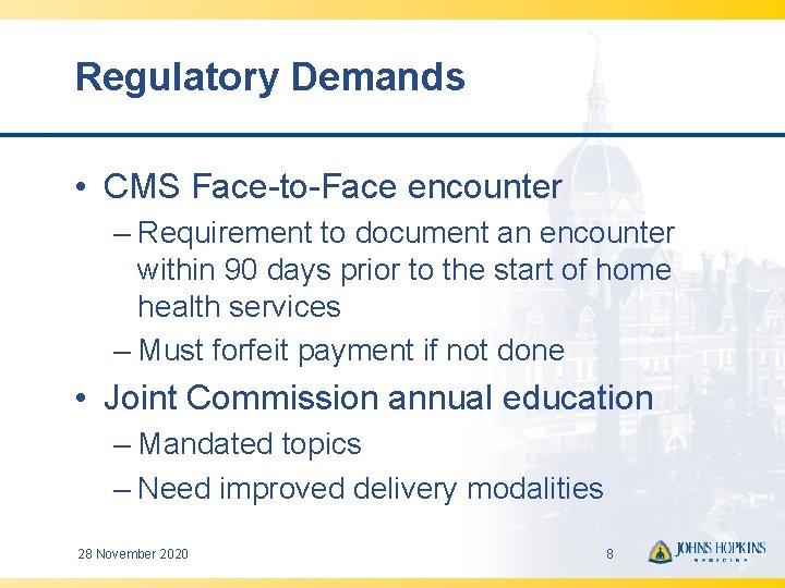 Regulatory Demands • CMS Face-to-Face encounter – Requirement to document an encounter within 90