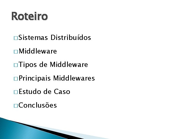 Roteiro � Sistemas Distribuídos � Middleware � Tipos de Middleware � Principais � Estudo