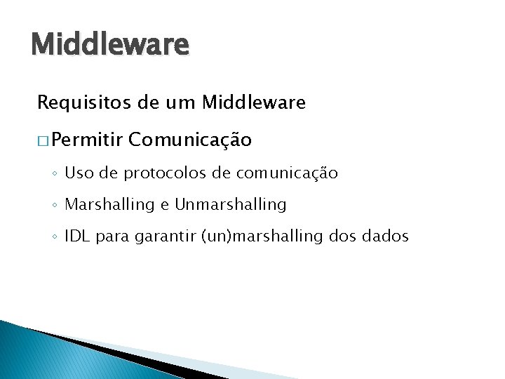 Middleware Requisitos de um Middleware � Permitir Comunicação ◦ Uso de protocolos de comunicação