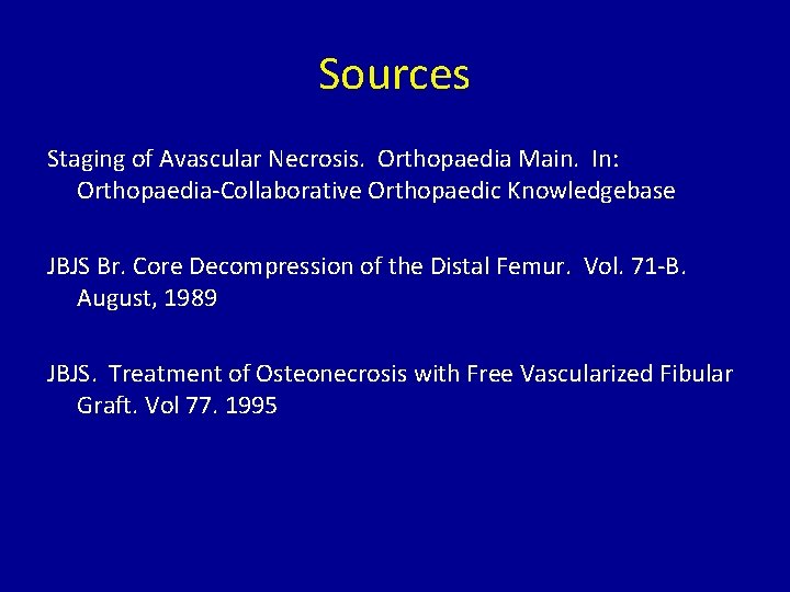 Sources Staging of Avascular Necrosis. Orthopaedia Main. In: Orthopaedia-Collaborative Orthopaedic Knowledgebase JBJS Br. Core