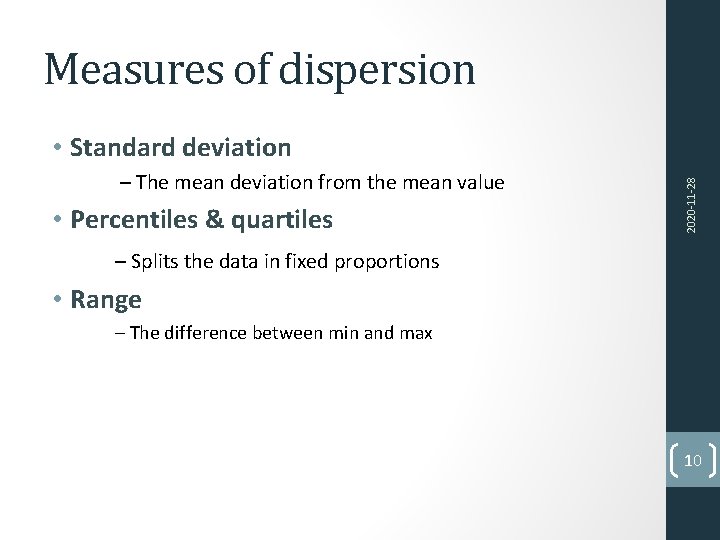 Measures of dispersion – The mean deviation from the mean value • Percentiles &