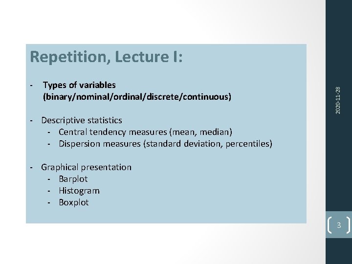 ‐ Types of variables (binary/nominal/ordinal/discrete/continuous) ‐ Descriptive statistics ‐ Central tendency measures (mean, median)