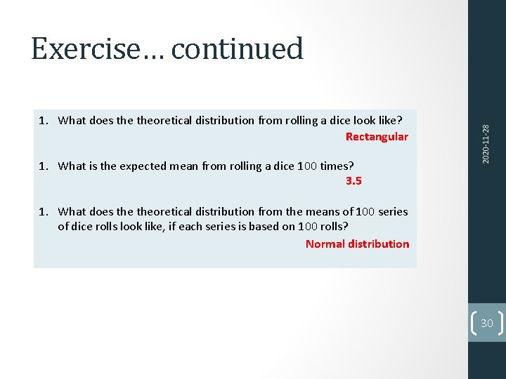 1. What does theoretical distribution from rolling a dice look like? Rectangular 1. What