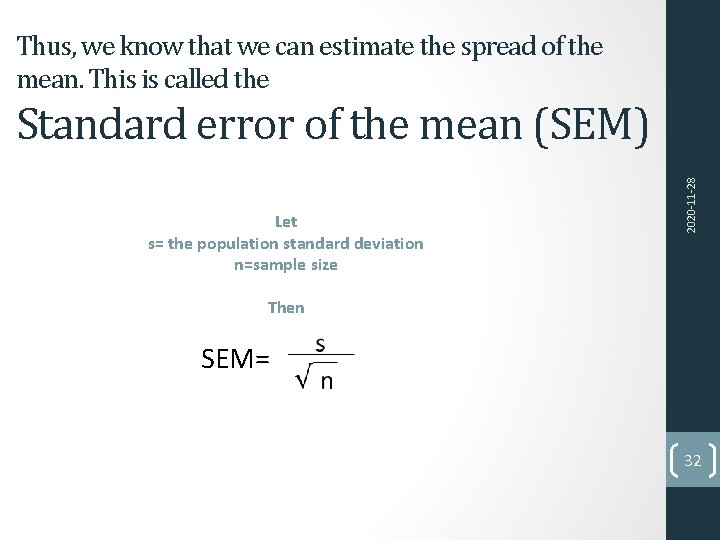 Thus, we know that we can estimate the spread of the mean. This is