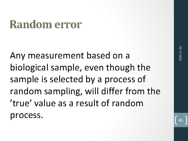 Random error Any measurement based on a biological sample, even though the sample is