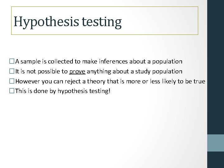 Hypothesis testing �A sample is collected to make inferences about a population �It is