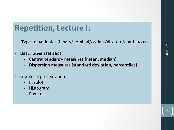 ‐ Types of variables (binary/nominal/ordinal/discrete/continuous) ‐ Descriptive statistics ‐ Central tendency measures (mean, median)