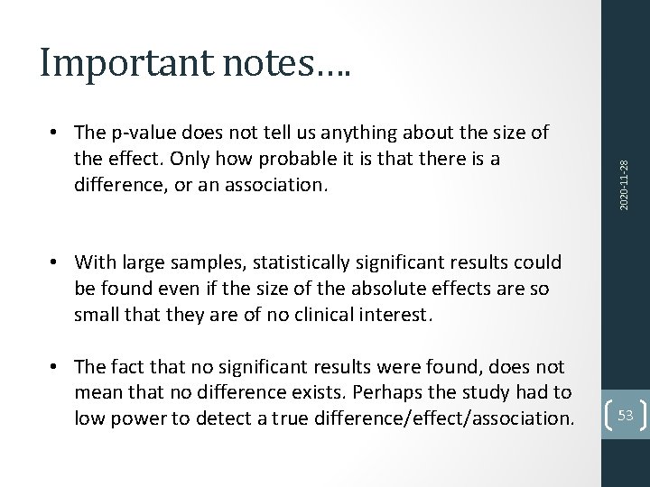  • The p‐value does not tell us anything about the size of the