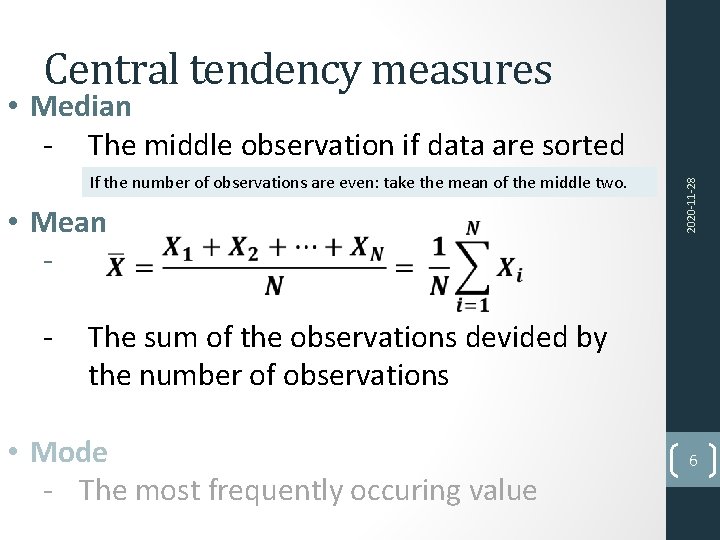  • Median ‐ The middle observation if data are sorted What to do