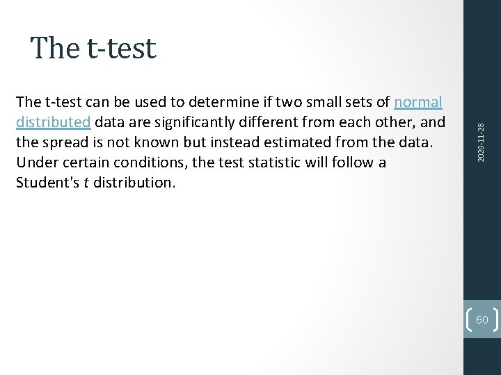 The t‐test can be used to determine if two small sets of normal distributed