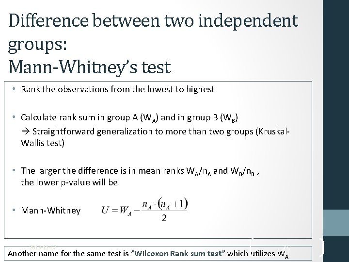 Difference between two independent groups: Mann-Whitney’s test • Rank the observations from the lowest