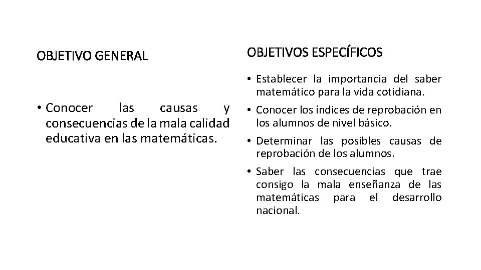 OBJETIVO GENERAL • Conocer las causas y consecuencias de la mala calidad educativa en