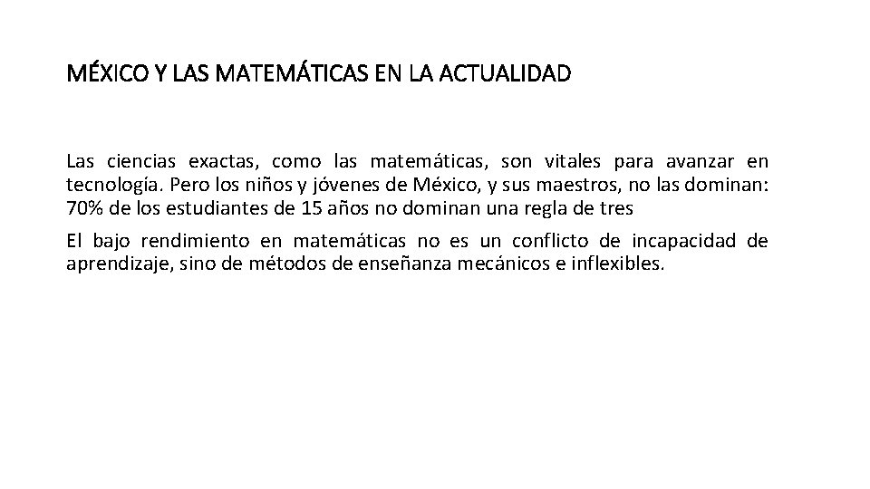 MÉXICO Y LAS MATEMÁTICAS EN LA ACTUALIDAD Las ciencias exactas, como las matemáticas, son