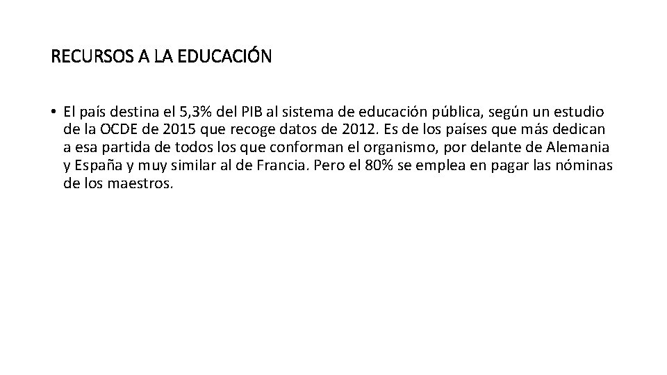 RECURSOS A LA EDUCACIÓN • El país destina el 5, 3% del PIB al