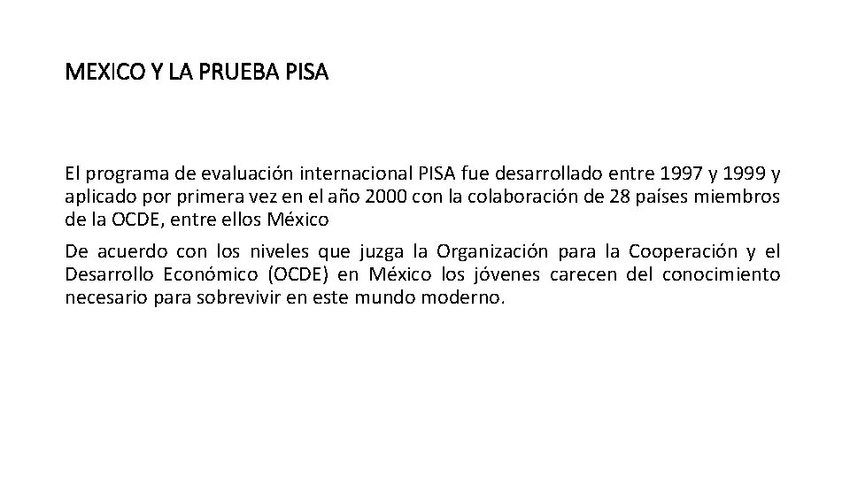 MEXICO Y LA PRUEBA PISA El programa de evaluación internacional PISA fue desarrollado entre