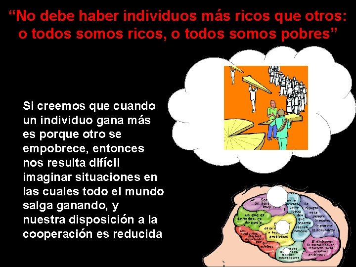 “No debe haber individuos más ricos que otros: o todos somos ricos, o todos