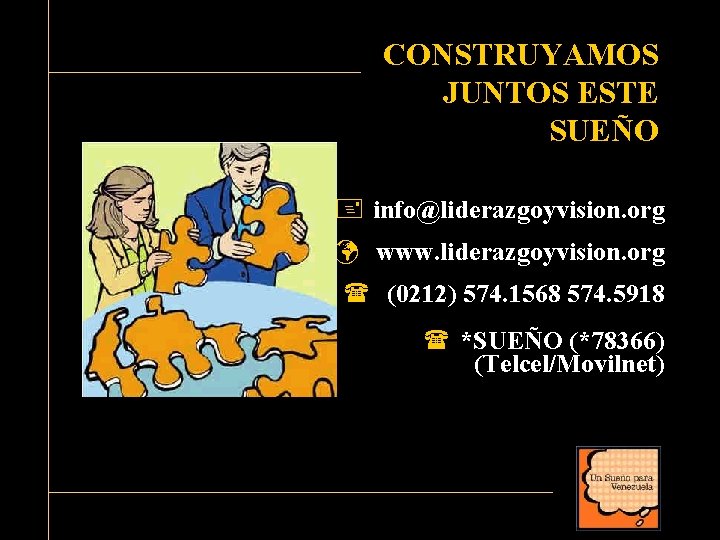 CONSTRUYAMOS JUNTOS ESTE SUEÑO + info@liderazgoyvision. org ü www. liderazgoyvision. org ( (0212) 574.