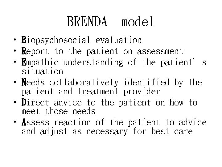 BRENDA model • Biopsychosocial evaluation • Report to the patient on assessment • Empathic