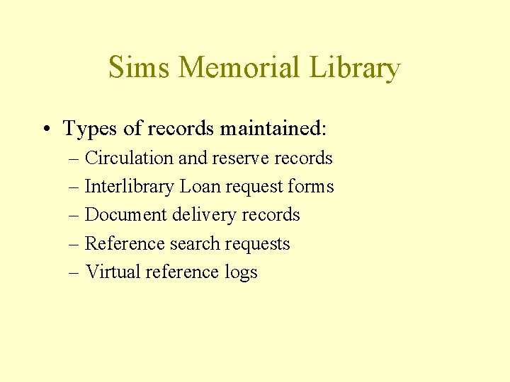 Sims Memorial Library • Types of records maintained: – Circulation and reserve records –