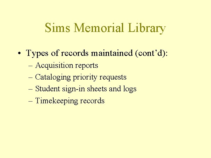 Sims Memorial Library • Types of records maintained (cont’d): – Acquisition reports – Cataloging
