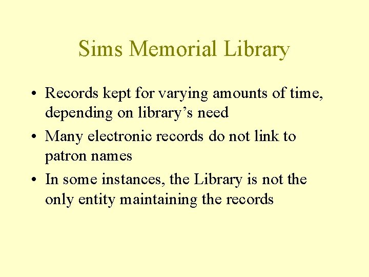 Sims Memorial Library • Records kept for varying amounts of time, depending on library’s