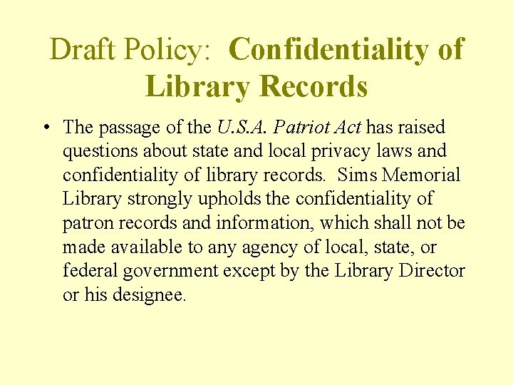 Draft Policy: Confidentiality of Library Records • The passage of the U. S. A.