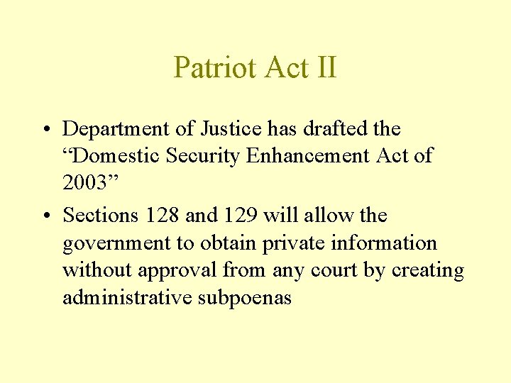 Patriot Act II • Department of Justice has drafted the “Domestic Security Enhancement Act