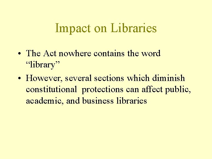 Impact on Libraries • The Act nowhere contains the word “library” • However, several