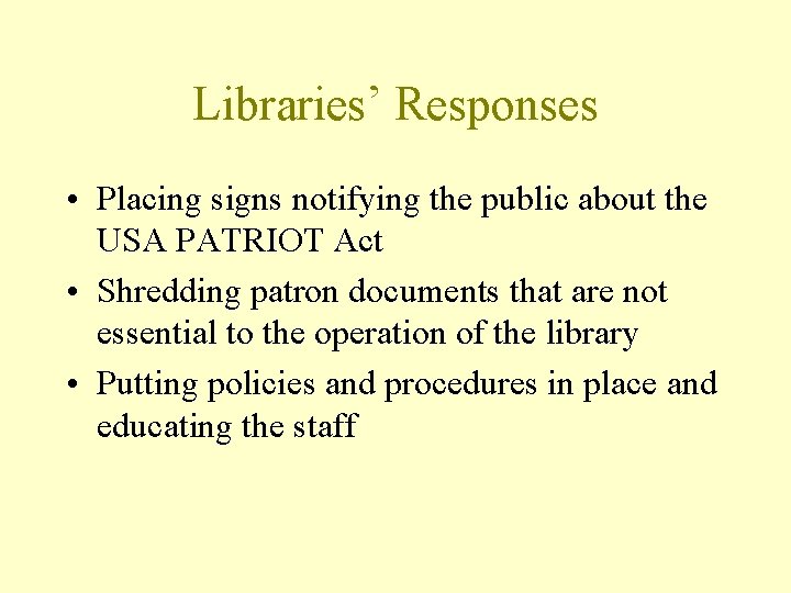 Libraries’ Responses • Placing signs notifying the public about the USA PATRIOT Act •