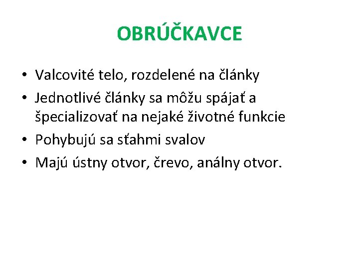 OBRÚČKAVCE • Valcovité telo, rozdelené na články • Jednotlivé články sa môžu spájať a