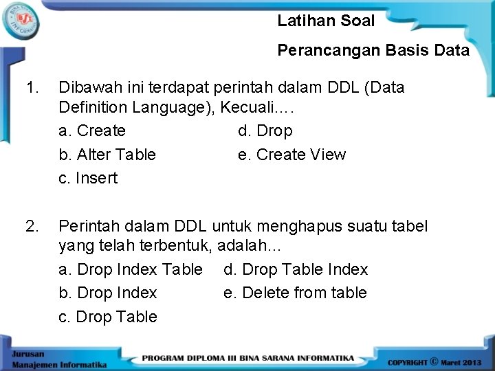 Latihan Soal Perancangan Basis Data 1. Dibawah ini terdapat perintah dalam DDL (Data Definition