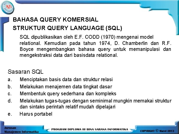 BAHASA QUERY KOMERSIAL STRUKTUR QUERY LANGUAGE (SQL) SQL dipublikasikan oleh E. F. CODD (1970)