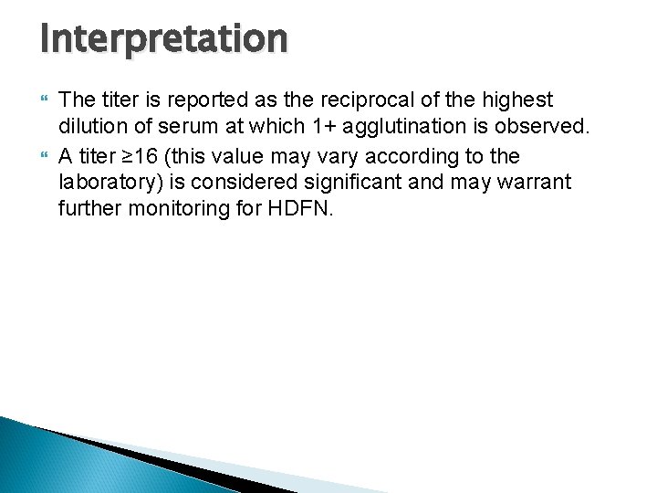 Interpretation The titer is reported as the reciprocal of the highest dilution of serum