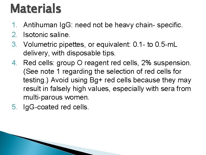 Materials 1. Antihuman Ig. G: need not be heavy chain- specific. 2. Isotonic saline.