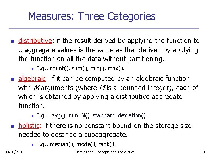Measures: Three Categories n distributive: if the result derived by applying the function to